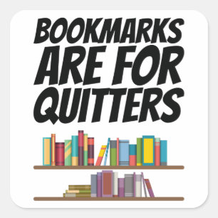 Books - Bookmarks Are For Quitters Square Sticker