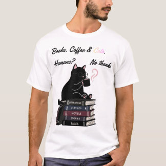 Books, Cafe, and Human Cats: No Thanks, Black Cat, T-Shirt