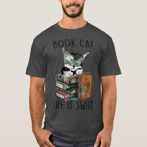 Books Cats Life Is Sweet Cat Book Lovers Reading B T_Shirt