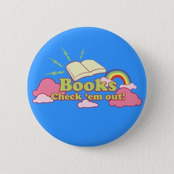 Books Check Em Out Button by jamierushad at Zazzle