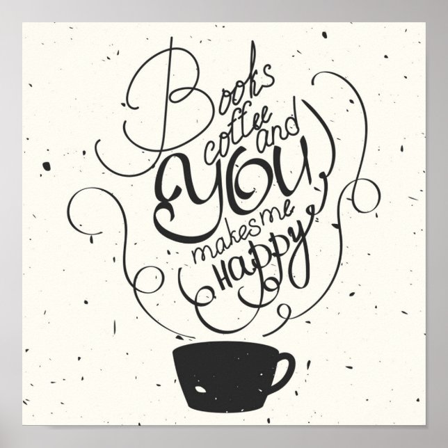 Books Coffee And You Makes Me Happy Poster (Front)