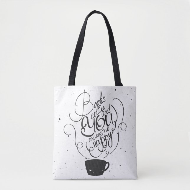 Books Coffee And You Makes Me Happy Tote Bag (Front)