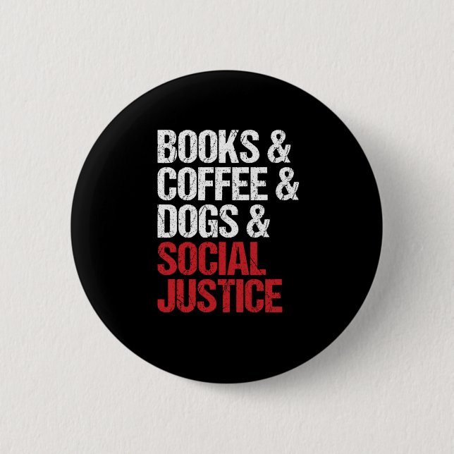 Books Coffee Dogs Social Justice Equality Gift Button (Front)