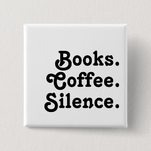 “Books. Coffee. Silence."   Minimalist  Button