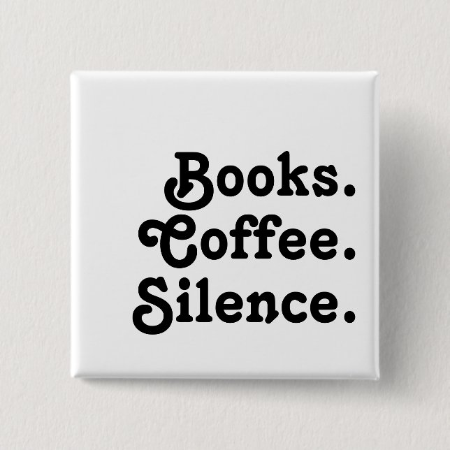 “Books. Coffee. Silence." | Minimalist  Button (Front)