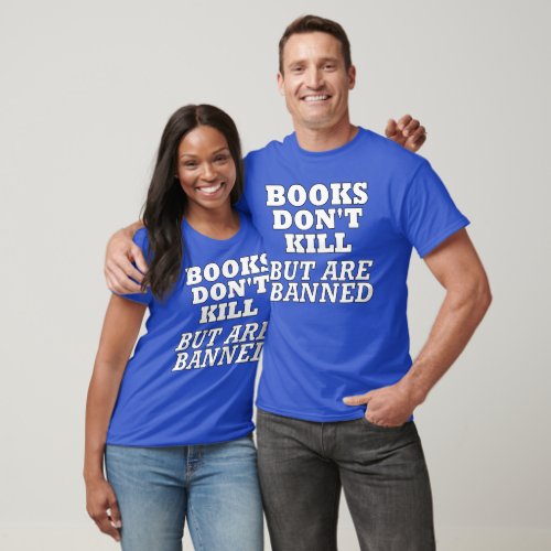 Books Dont Kill But Are Banned T_Shirt