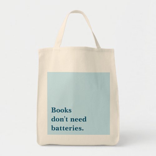 Books dont need batteries tote bag