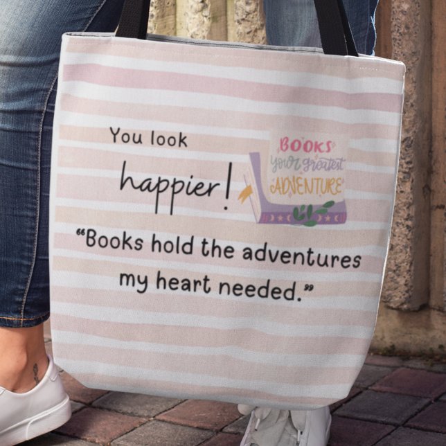 “Books hold the adventures my heart needed.” Tote Bag (You look happier! "Books hold the adventures my heart needed" tote bag)