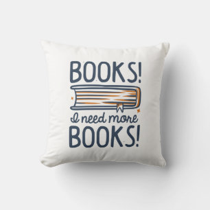 Books! I Need More Books! Throw Pillow