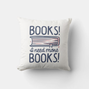 Books! I Need More Books! Throw Pillow