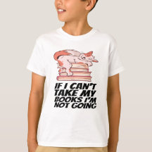 Books - If I Can't Take My Books I'm Not Going