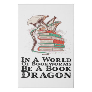 Books - In A World Of Bookworms Be A Book Dragon Faux Canvas Print