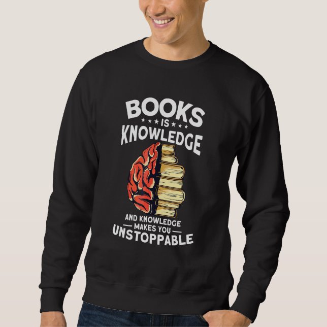 Books Is Knowledge  Book Reading Bookworm Sweatshirt (Front)