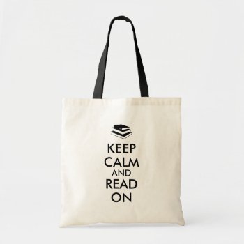 Books Keep Calm And Read On Book Bag Template by keepcalmandyour at Zazzle
