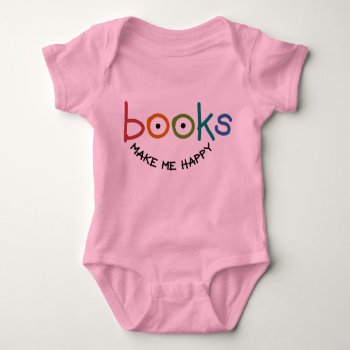 Books Make Me Happy Baby Bodysuit by lucyandgreer at Zazzle