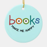 Books Make Me Happy Ceramic Ornament at Zazzle
