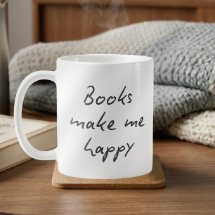 Books Make Me Happy Handwritten Dark Grey Script Coffee Mug