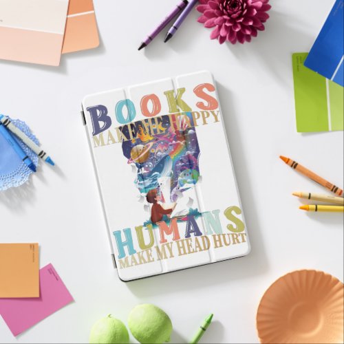 Books Make Me Happy Humans make My Head Hurt iPad Air Cover