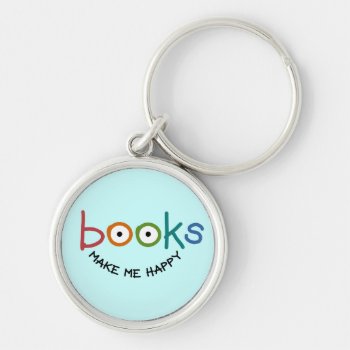 Books Make Me Happy Keychain by lucyandgreer at Zazzle