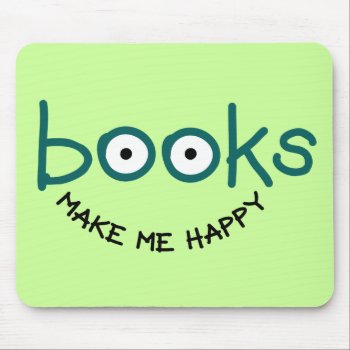 Books Make Me Happy Mouse Pad by lucyandgreer at Zazzle