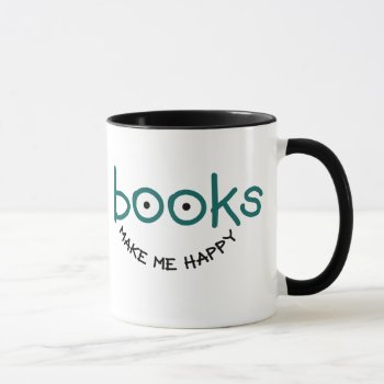 Books Make Me Happy Mug by lucyandgreer at Zazzle