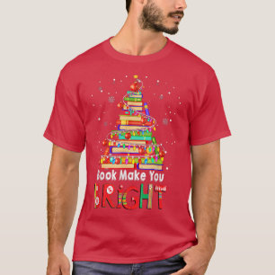 Books Make You Bright Christmas Book Lover Xmas Li T-Shirt