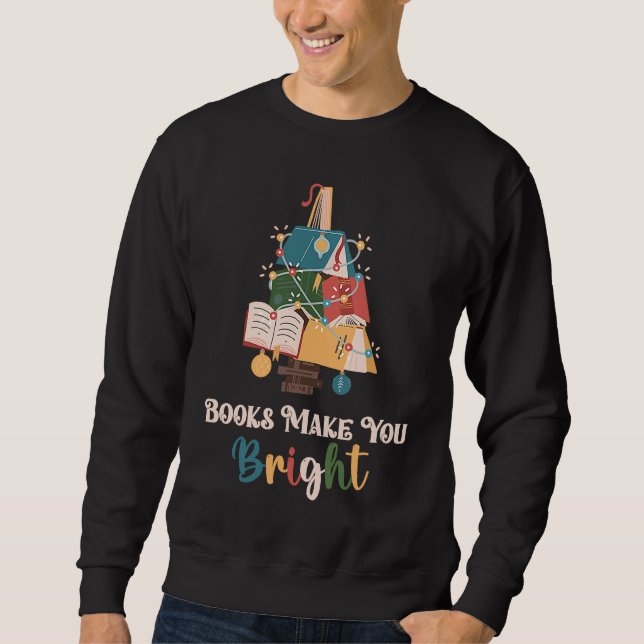 Books Make You Bright Christmas Lights Librarian B Sweatshirt (Front)