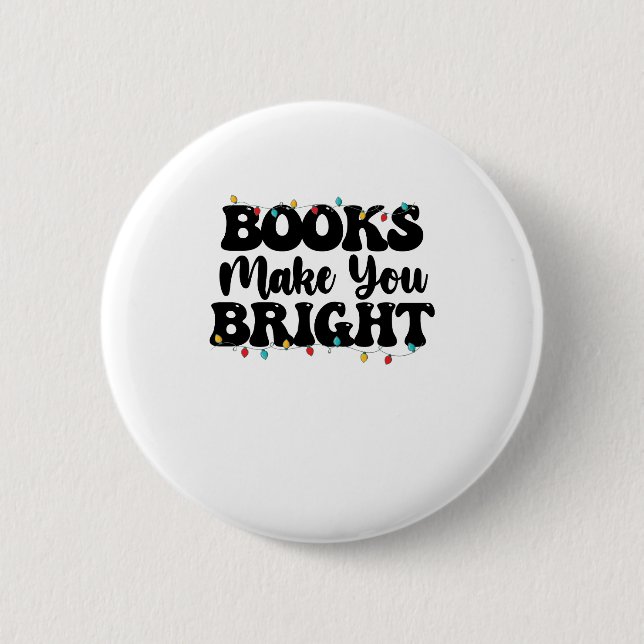 Books Make You Bright Reading Christmas Button (Front)