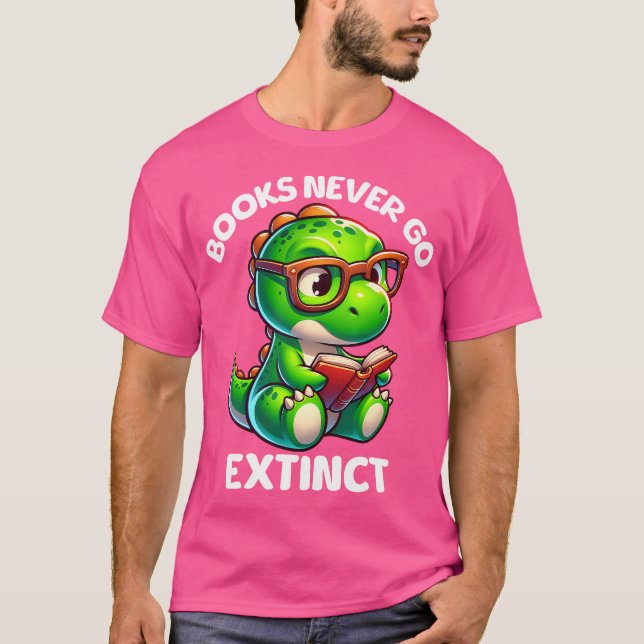 Books Never Go Extinct Funny Reading Dinosaur Book T-Shirt (Front)