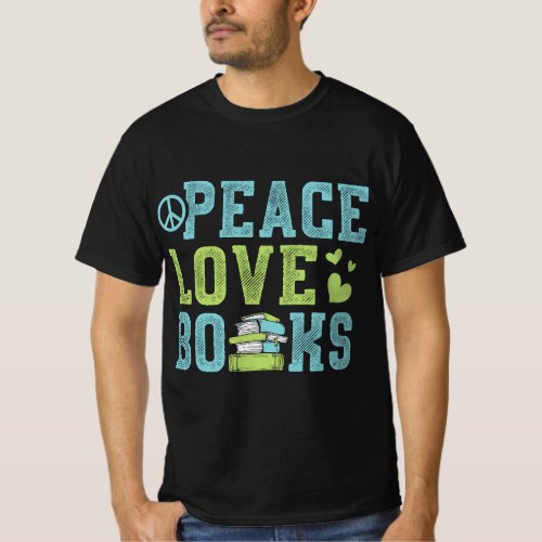 Books Peace Love Bookworm Book Nerd Book Lover Rea T_Shirt