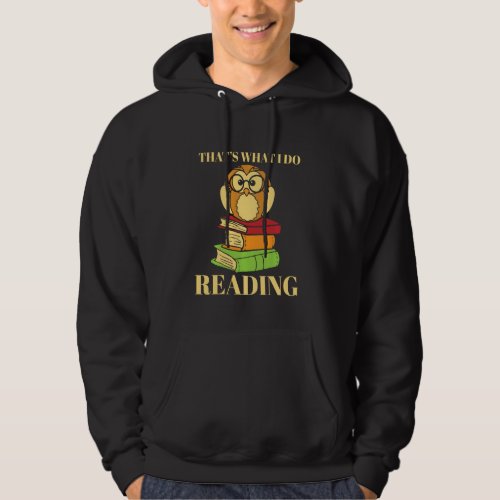 Books Reading Funny Book Owl That S What I Do Hoodie