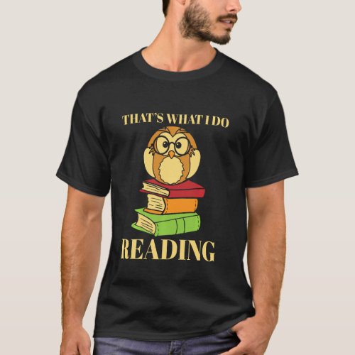 Books Reading Funny Book Owl That S What I Do T_Shirt