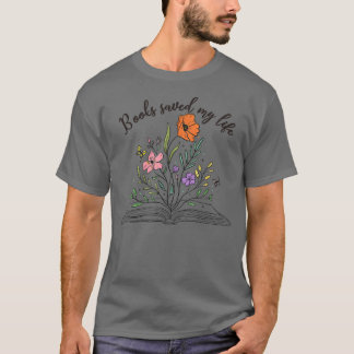 Books Saved My Life Book Lover Day Who Love Book T-Shirt
