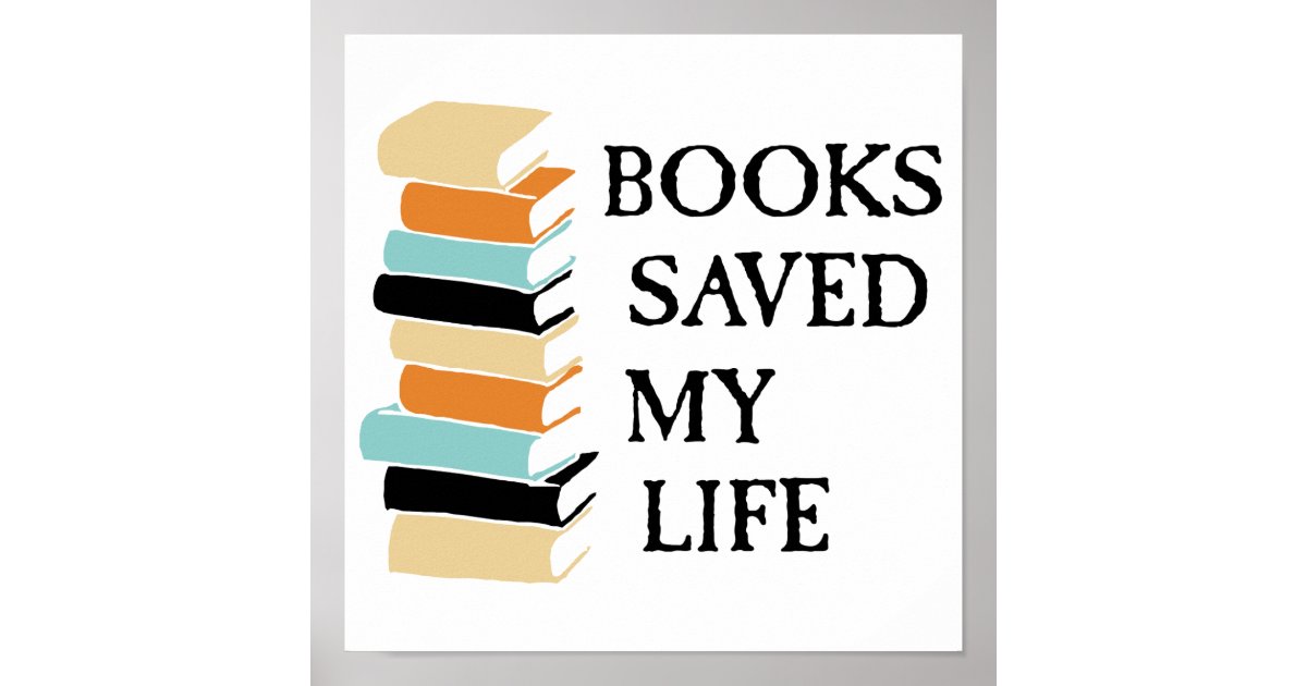 Books Saved My Life Poster Zazzle