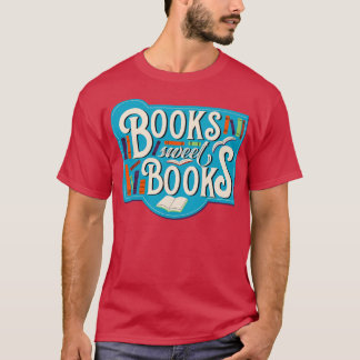 Books sweet Books T-Shirt