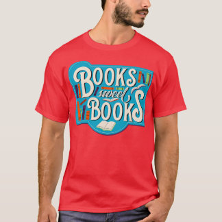 Books sweet Books T-Shirt