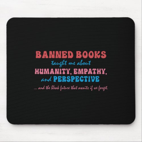 Books Taught Me About Humanity  Mouse Pad