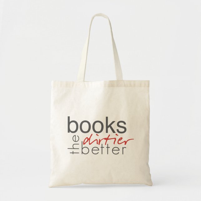 Books the Dirtier the Better Canvas Bag (Front)