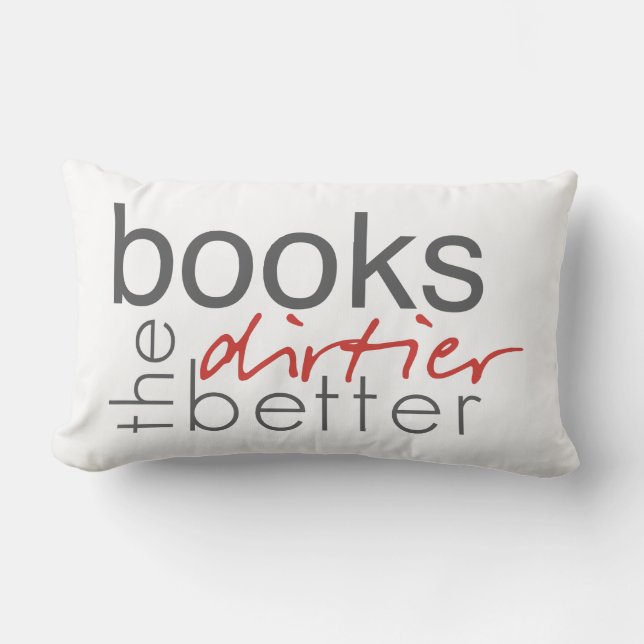 Books the Dirtier the Better Lumbar Pillow (Front)