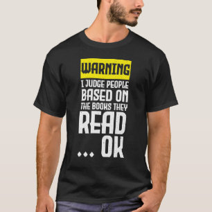 Books Warning I judge people based on the books th T-Shirt