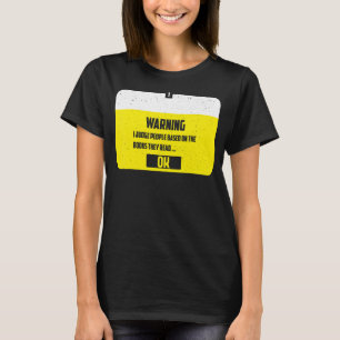 Books Warning I judge people based on the books th T-Shirt