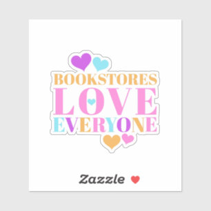 Bookstores Love Everyone Sticker