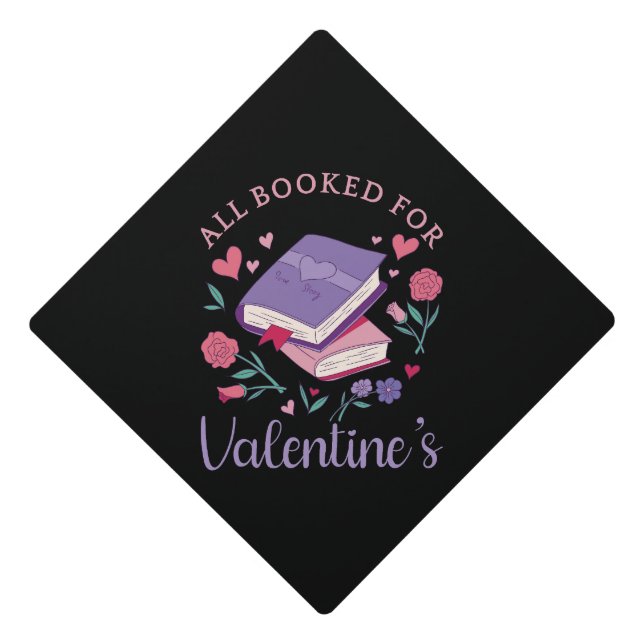 Bookworm - All Booked For Valentine's II Graduation Cap Topper (Front)