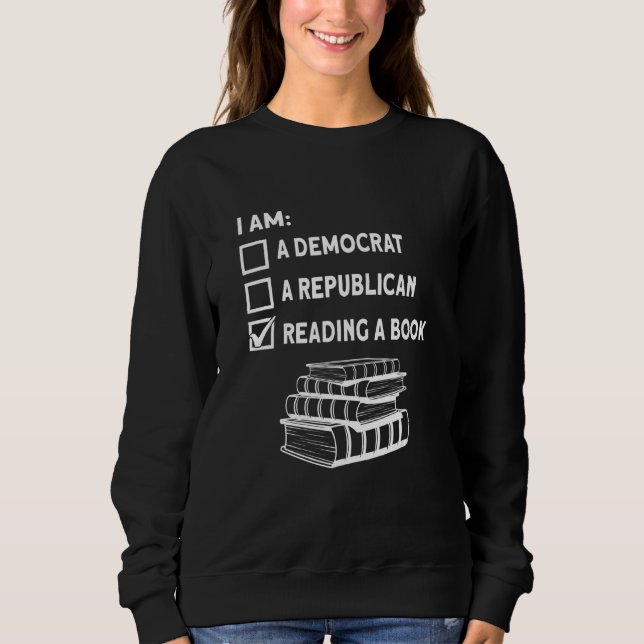 Bookworm Avid Reader Book Reading  Reading A Book Sweatshirt (Front)