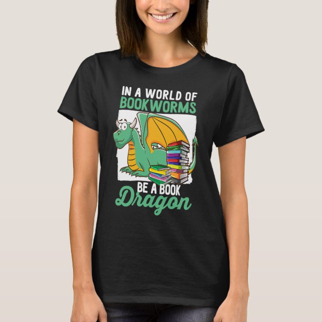 Bookworm  Be A Book Dragon Book T-Shirt (Front)