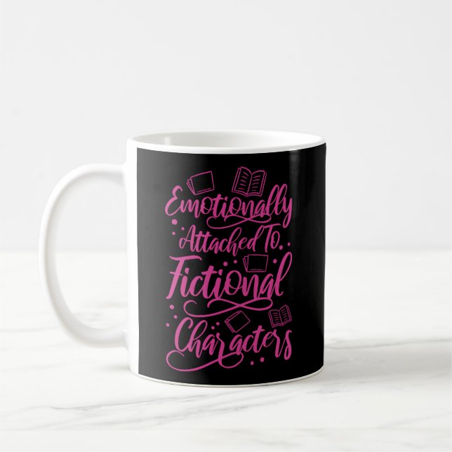 Bookworm Emotionally Attached To Fictional Charact Coffee Mug (Left)