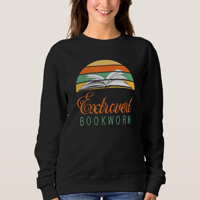 Bookworm Extrovert - Fun Book Reading 4 Sweatshirt (Front)