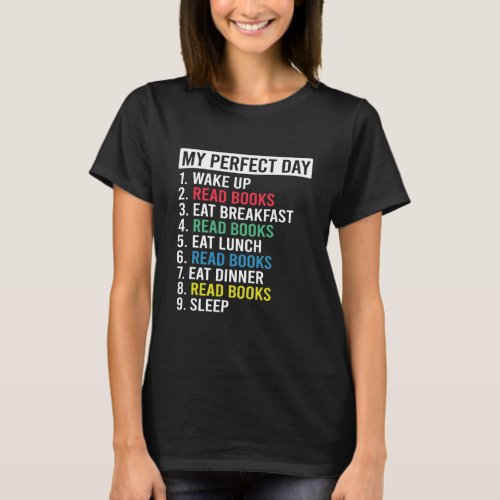 Bookworm My Perfect Day Book Reader T_Shirt