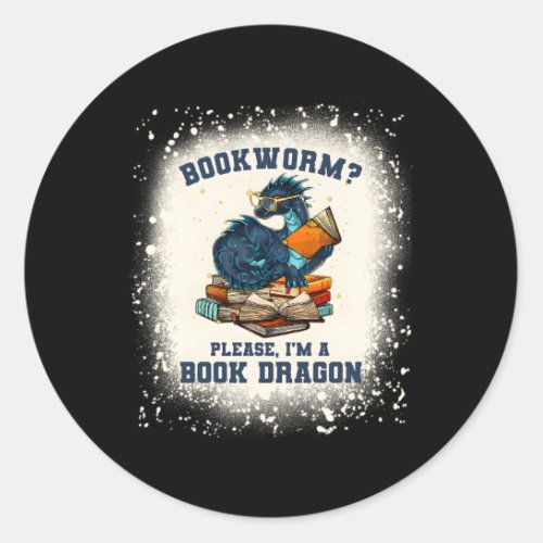 Bookworm Please IM A Book Dragon Book Classic Round Sticker