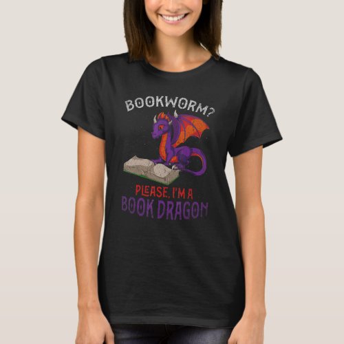 Bookworm Please Im A Book Dragon Book Reading Book T_Shirt